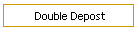 Double Depost